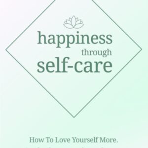 Happiness Through Selfcare